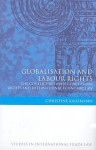 Globalisation and Labour Rights: The Conflict Between Core Labour Rights and International Economic Law - Christine Kaufmann, Christine Breining-Kaufmann