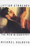 Lytton Strachey: The New Biography - Michael Holroyd