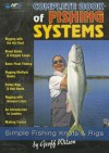 Complete Book of Fishing Systems: Simple Fishing Knots & Rigs - Geoff Wilson, Bill Classon