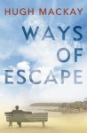 Ways of Escape - Hugh Mackay