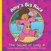 Amy's Big Race: The Sound of Long A - Cecilia Minden