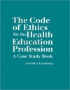 The Code of Ethics for the Health Education Profession: A Case Study Book - Jerrold S. Greenberg