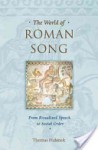 The World of Roman Song: From Ritualized Speech to Social Order - Thomas Habinek