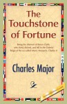 The Touchstone of Fortune - Charles Major