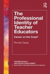 The Professional Identity of Teacher Educators: Career on the Cusp? - Ronnie Davey