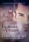 La Dimora del Vampiro - L'iniziazione - Giovanna Profilio, Elisabetta Baldan