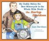 My Daddy Makes the Best Motorcycle in the Whole Wide World-The Harley-Davidson - Jean Davidson