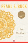 The Mother: A Novel - Pearl S. Buck