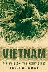 Vietnam: A View From the Front Lines - Andrew Wiest