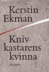 Knivkastarens kvinna - Kerstin Ekman