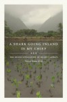 A Shark Going Inland Is My Chief: The Island Civilization of Ancient Hawai'i - Patrick Vinton Kirch