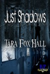 Just Shadows - Tara Fox Hall