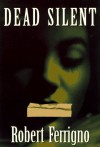 Dead Silent - Robert Ferrigno