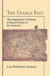 The Usable Past: The Imagination of History in Recent Fiction of the Americas - Lois Parkinson Zamora