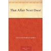 That Affair Next Door - Anna Katharine Green