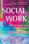 Social Work: Themes, Issues And Critical Debates - Robert M. Adams