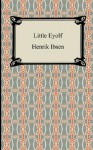 Little Eyolf - Henrik Ibsen, William Archer