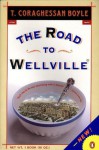 The Road to Wellville (Contemporary American Fiction) - T.C. Boyle