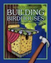 Building Birdhouses - Dana Meachen Rau