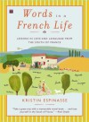 Words in a French Life: Lessons in Love and Language from the South of France - Kristin Espinasse