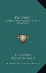 Pay Dirt: Farming and Gardening with Composts - J.I. Rodale, Albert Howard