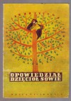 Opowiedział dzięcioł sowie - Jan Brzechwa