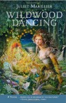 Wildwood Dancing - Juliet Marillier