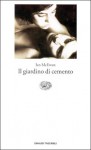 Il giardino di cemento - Ian McEwan, Stefania Bertola