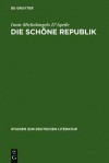 Die Sch Ne Republik: Sthetische Moderne in Berlin Im Ausgehenden 18. Jahrhundert - Iwan-Michelangelo D'Aprile