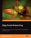 Elgg Social Networking: Create and manage your own social network site using this free open-source tool (From Technologies to Solutions) - Mayank Sharma