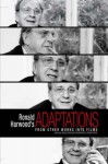 Ronald Harwood's Adaptations: From Other Works Into Films - Ronald Harwood