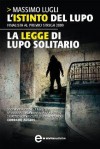 L'istinto del lupo - La legge di lupo solitario - Massimo Lugli