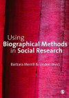 Using Biographical Methods in Social Research - Barbara Merrill, Linden West