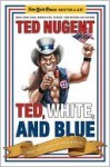 Ted, White, and Blue - Ted Nugent