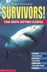 Survivors!: True Death-Defying Escapes - Larry Verstraete