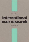 A Pocket Guide to International User Research - Chui Chui Tan, Owen Gregory