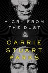 A Cry from the Dust (A Gwen Marcey Novel) - Carrie Stuart Parks