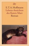 Lebens-Ansichten des Katers Murr - E.T.A. Hoffmann