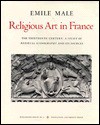 Religious Art in France, the Thirteenth Century: A Study of Medieval Iconography and Its Sources - Emile Mâle