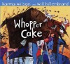 Whopper Cake - Karma Wilson, Will Hillenbrand