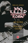 Brian Jones - Who Killed Christopher Robin?: The Truth Behind The Murder of a Rolling Stone - Terry Rawlings