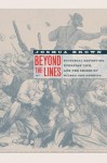 Beyond the Lines: Pictorial Reporting, Everyday Life, and the Crisis of Gilded Age America - Joshua Brown