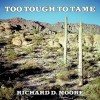 Too Tough to Tame - Richard D. Moore