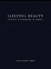 Sleeping Beauty: Memorial Photography in America - Stanley B. Burns