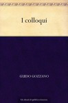 I colloqui (Italian Edition) - Guido Gozzano