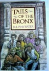 Tails Of The Bronx: A Tale Of The Bronx - Jill Pinkwater