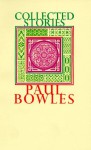 Collected Stories, 1939-1976 - Paul Bowles