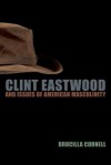 Clint Eastwood and Issues of American Masculinity - Drucilla Cornell