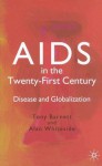 AIDS in the Twenty-First Century: Disease and Globalization - Tony Barnett, Alan Whiteside