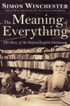 The Meaning Of Everything (The Meaning Of Everything: The Story Of The Oxford English Dictionary) - Simon Winchester